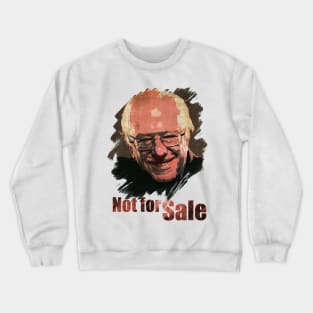 Bernie Sanders Not For Sale Crewneck Sweatshirt